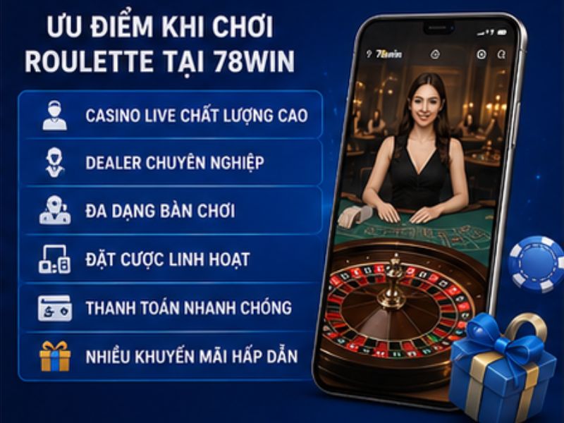 Ưu Điểm Khi Chơi Roulette Tại 78WIN
