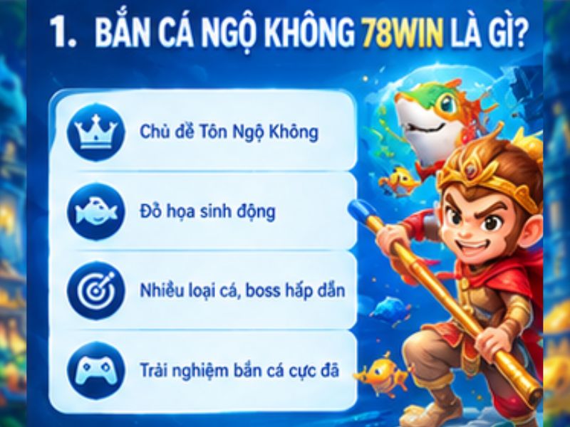 Bắn Cá Ngộ Không 78WIN là gì