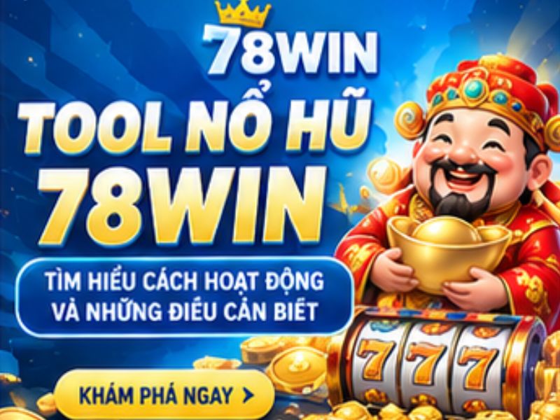 Tool Nổ Hũ 78WIN Là Gì_ Tìm Hiểu Cách Hoạt Động Và Những Điều Cần Biết